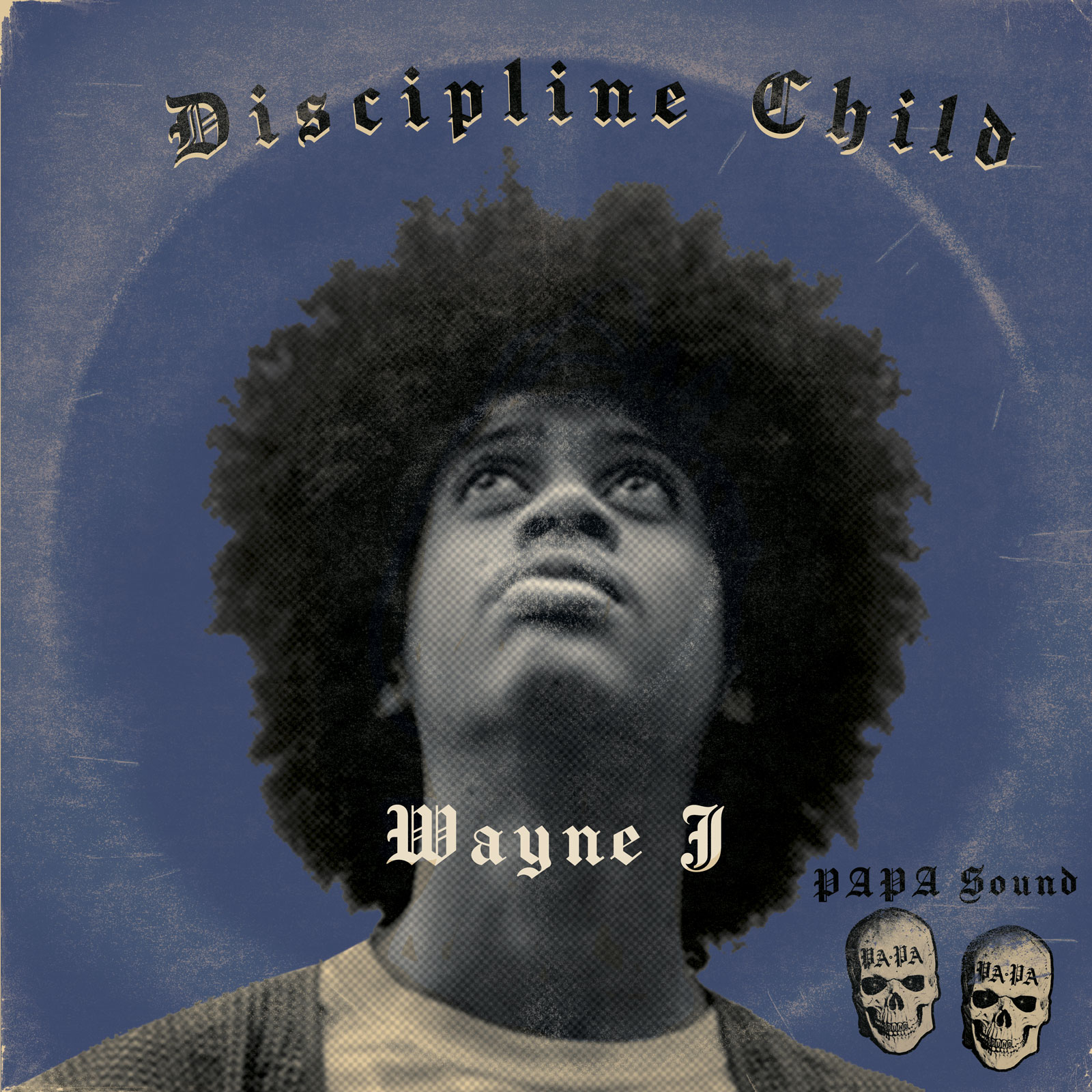 PAPA Sound x Wayne J - Discipline Child