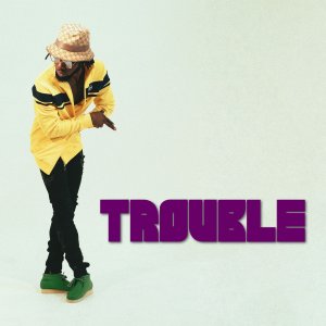 Chinese Man: ‘Trouble feat. Stylo G’